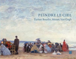 Peindre le ciel, Turner, Boudin, Monet, Van Gogh