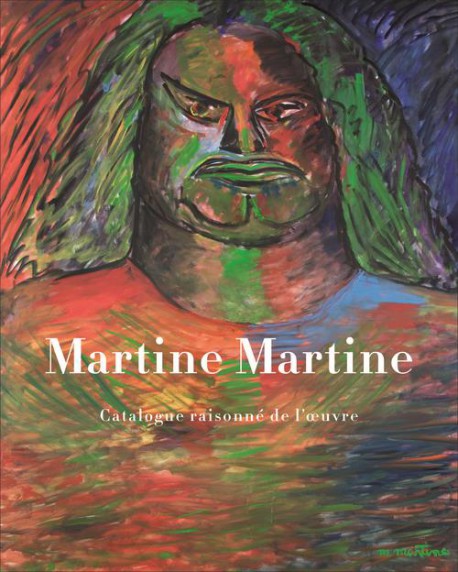 Martine Martine. Catalogue raisonné de l'oeuvre