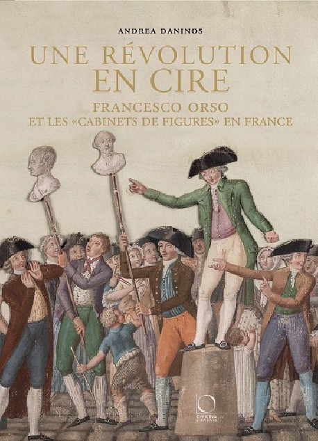 Les expositions de figures de cire dans la France de la Révolution et François Orsy, sculpteur piémontais
