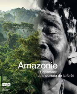 Catalogue Amazonie. Le chamane et la pensée de la forêt