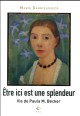 Être ici est une splendeur, Vie de Paula M. Becker