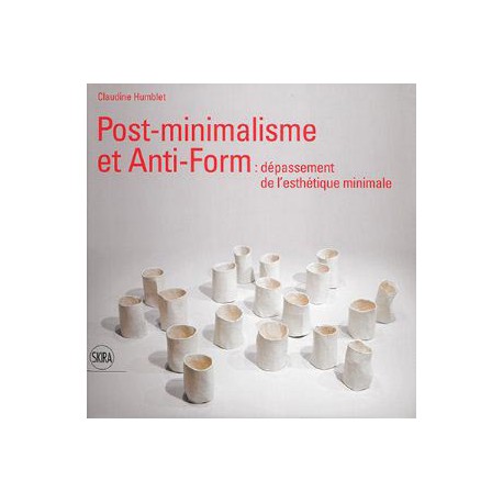 Post-minimalism et anti-form : dépassement de l'esthétique minimale