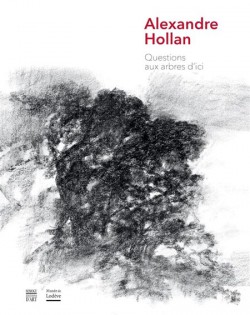 Catalogue Alexandre Hollan. Questions aux arbres d'ici