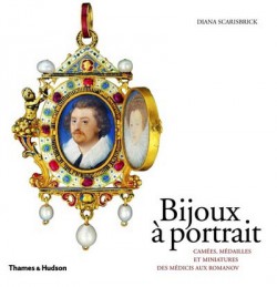 Bijoux à portraits. Camées, médailles et miniatures des Medicis aux Romanov