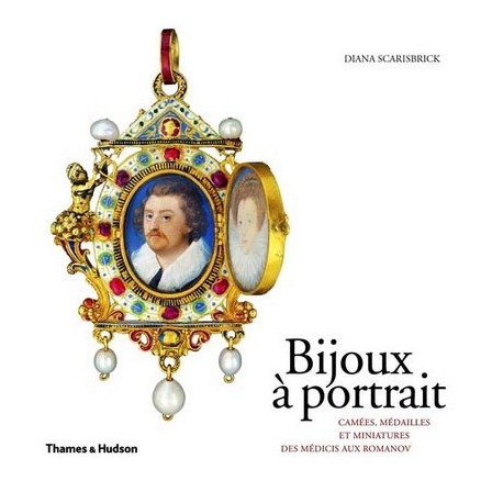 Bijoux à portraits. Camées, médailles et miniatures des Medicis aux Romanov