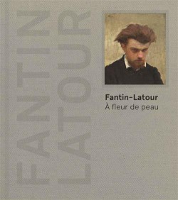 Catalogue Fantin-Latour. A fleur de peau 