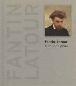 Catalogue Fantin-Latour. A fleur de peau