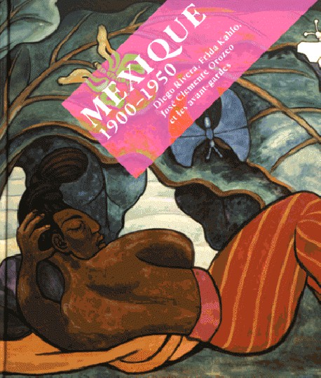 Mexique 1900-1950. Diego Rivera, Frida Kahlo, José Clemente Orozco et les avant-gardes 