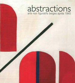 Catalogue Abstractions. Arts non figuratifs belges après 1945