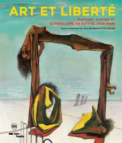Catalogue Art et liberté. Rupture, guerre et surréalisme en Egypte (1938-1948)