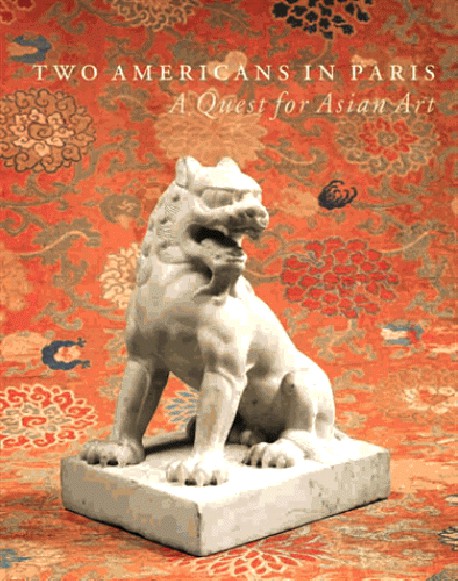 Two Americans in Paris. A Quest for Asian Art 