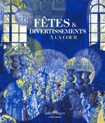 Catalogue d'exposition Fêtes et divertissements à la cour - Château de Versailles